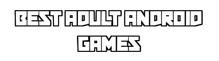 bestadultandroidgames.com - Best Adult Android Games